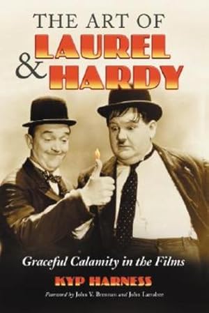 Seller image for The Art of Laurel and Hardy: Graceful Calamity in the Films by Kyp Harness, John Larrabee, John V. Brennan [Paperback ] for sale by booksXpress