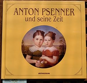 Seller image for Anton Psenner und seine Zeit Bildmonographie zu Anton Psenners 200. Geburts- und 125. Todesjahr for sale by Baues Verlag Rainer Baues 
