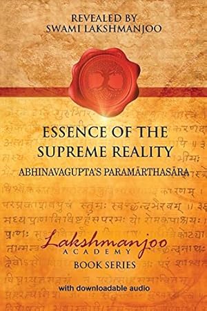 Image du vendeur pour Essence of the Supreme Reality: Abhinavagupta's Paramarthasara (Lakshmanjoo Academy Book Series) (Volume 1) by Lakshmanjoo, Swami [Paperback ] mis en vente par booksXpress