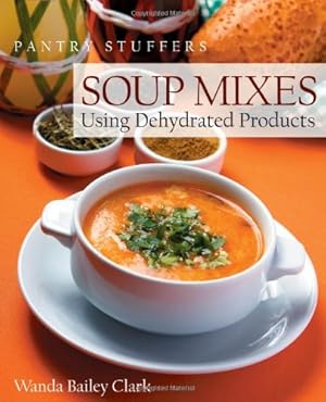 Imagen del vendedor de Pantry Stuffers Soup Mixes: Using Dehydrated Products by Clark, Wanda Bailey [Paperback ] a la venta por booksXpress