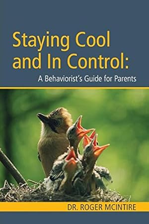 Seller image for Stayiing Cool and in Control: A Behaviorist's Guide to Parenting by McIntire, Roger W [Paperback ] for sale by booksXpress