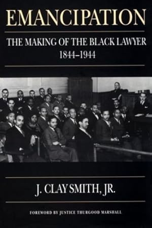 Image du vendeur pour Emancipation: The Making of the Black Lawyer, 1844-1944 by Smith Jr, J. Clay [Paperback ] mis en vente par booksXpress