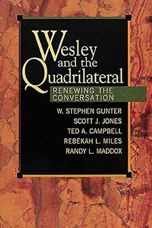 Seller image for Wesley and the Quadrilateral: Renewing the Conversation by Campbell, Ted A., Gunter, W. Stephen, Jones, Scott J., Maddox, Randy L., Miles, Rebekah L. [Paperback ] for sale by booksXpress