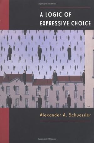 Immagine del venditore per A Logic of Expressive Choice by Schuessler, Alexander A. [Paperback ] venduto da booksXpress