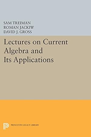 Seller image for Lectures on Current Algebra and Its Applications (Princeton Legacy Library) by Treiman, Sam, Jackiw, Roman, Gross, David J. [Paperback ] for sale by booksXpress