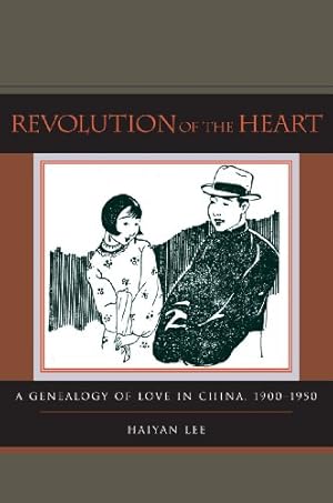 Immagine del venditore per Revolution of the Heart: A Genealogy of Love in China, 1900-1950 by Lee, Haiyan [Paperback ] venduto da booksXpress