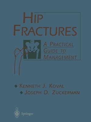Bild des Verkufers fr Hip Fractures: A Practical Guide to Management by Koval, Kenneth, Zuckerman, Joseph [Paperback ] zum Verkauf von booksXpress