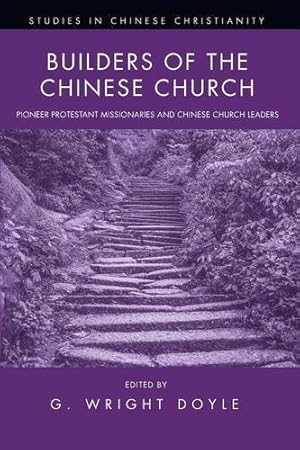 Seller image for Builders of the Chinese Church: Pioneer Protestant Missionaries and Chinese Church Leaders (Studies in Chinese Christianity) [Soft Cover ] for sale by booksXpress