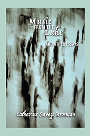 Imagen del vendedor de Music from the Lake: And Other Essays by Brosman, Catharine Savage [Paperback ] a la venta por booksXpress
