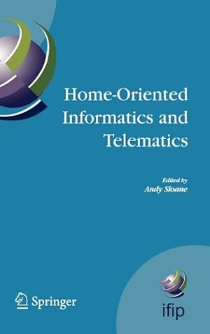 Imagen del vendedor de Home-Oriented Informatics and Telematics: Proceedings of the IFIP WG 9.3 HOIT2005 Conference (IFIP Advances in Information and Communication Technology) [Hardcover ] a la venta por booksXpress