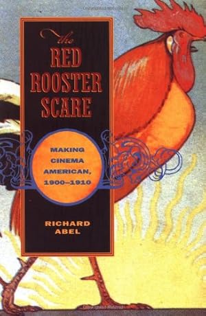 Seller image for The Red Rooster Scare: Making Cinema American, 1900-1910 by Abel, Richard [Paperback ] for sale by booksXpress