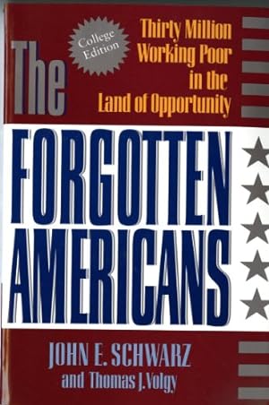 Seller image for The Forgotten Americans: Thirty Million Working Poor in the Land of Opportunity (College Edition) by Schwarz, John E., Volgy, Thomas J. [Paperback ] for sale by booksXpress