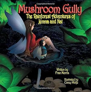 Seller image for Mushroom Gully: The Rainforest Adventures of Jemma and Nat (The Adventures of Jemma and Nat) (Volume 1) by Morris, Fran [Paperback ] for sale by booksXpress