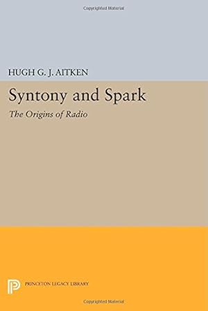 Imagen del vendedor de Syntony and Spark: The Origins of Radio (Princeton Legacy Library) by Aitken, Hugh G.J. [Paperback ] a la venta por booksXpress