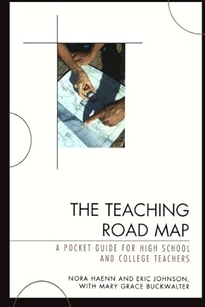 Seller image for The Teaching Road Map: A Pocket Guide for High School and College Teachers by Mary Grace Buckwalter, Eric Johnson, Nora Haenn [Paperback ] for sale by booksXpress