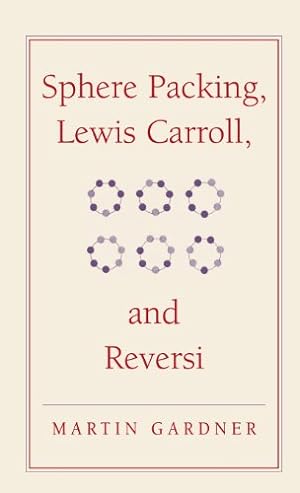 Seller image for Sphere Packing, Lewis Carroll, and Reversi: Martin Gardner's New Mathematical Diversions (The New Martin Gardner Mathematical Library) by Gardner, Martin [Hardcover ] for sale by booksXpress