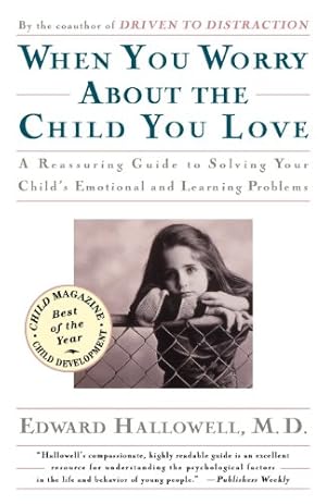 Bild des Verkufers fr When You Worry About the Child You Love by Hallowell, Edward M. M.D. [Paperback ] zum Verkauf von booksXpress