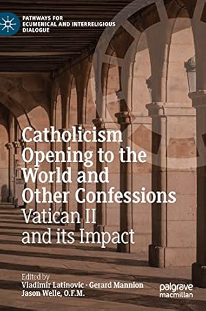 Immagine del venditore per Catholicism Opening to the World and Other Confessions: Vatican II and its Impact (Pathways for Ecumenical and Interreligious Dialogue) [Hardcover ] venduto da booksXpress