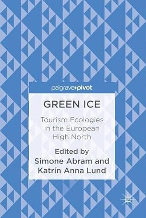 Bild des Verkufers fr Green Ice: Tourism Ecologies in the European High North [Hardcover ] zum Verkauf von booksXpress