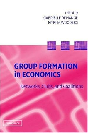 Seller image for Group Formation in Economics: Networks, Clubs, and Coalitions [Hardcover ] for sale by booksXpress