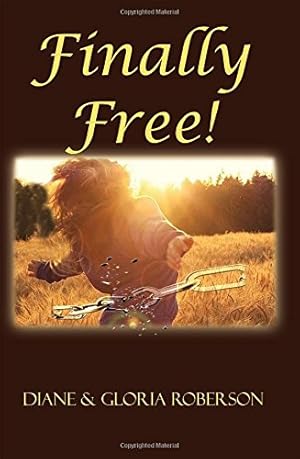 Seller image for Finally Free! by Roberson, Diane, Roberson, Gloria [Paperback ] for sale by booksXpress