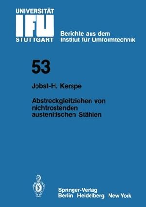 Seller image for Abstreckgleitziehen von nichtrostenden austenitischen Stählen (IFU - Berichte aus dem Institut für Umformtechnik der Universität Stuttgart) (German Edition) by Kerspe, Jobst-H. [Paperback ] for sale by booksXpress