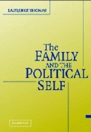 Seller image for The Family and the Political Self by Thomas, Laurence [Paperback ] for sale by booksXpress