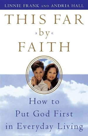 Image du vendeur pour This Far by Faith: How to Put God First in Everyday Life by Frank, Linnie, Hall, Andria [Paperback ] mis en vente par booksXpress