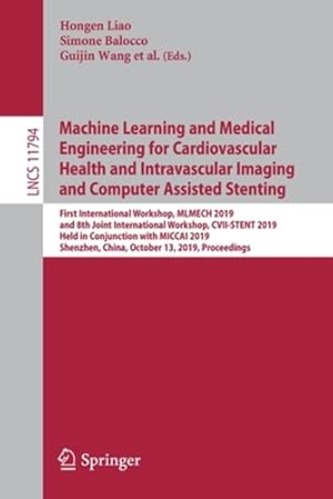 Seller image for Machine Learning and Medical Engineering for Cardiovascular Health and Intravascular Imaging and Computer Assisted Stenting: First International . (Lecture Notes in Computer Science) [Paperback ] for sale by booksXpress