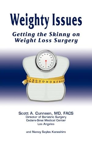 Image du vendeur pour Weighty Issues: Getting the Skinny on Weight Loss Surgery by Scott A. Cunneen, Nancy Sayles Kaneshiro [Paperback ] mis en vente par booksXpress