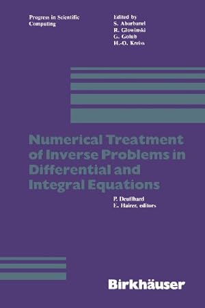 Seller image for Numerical Treatment of Inverse Problems in Differential and Integral Equations: Proceedings of an International Workshop, Heidelberg, Fed. Rep. of . 3, 1982 (Progress in Scientific Computing) by Deuflhard, Hairer [Paperback ] for sale by booksXpress