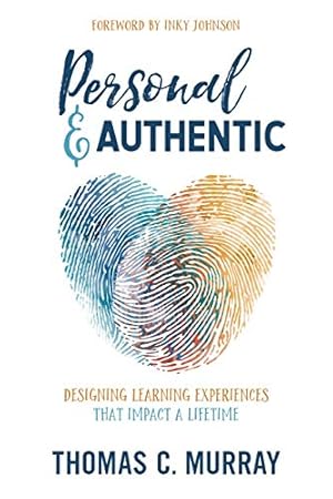 Immagine del venditore per Personal & Authentic: Designing Learning Experiences That Impact a Lifetime by Murray, Thomas C. [Paperback ] venduto da booksXpress