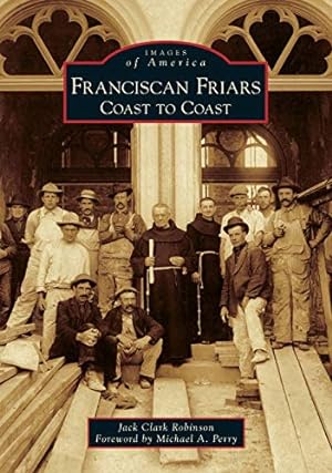 Immagine del venditore per Franciscan Friars: Coast to Coast (Images of America) by Robinson, Jack Clark [Paperback ] venduto da booksXpress