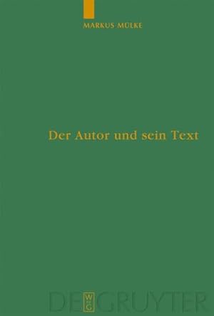 Seller image for Der Autor und sein Text: Die Verfälschung des Originals im Urteil antiker Autoren (Untersuchungen Zur Antiken Literatur Und Geschichte) (German Edition) by Mülke, Markus [Hardcover ] for sale by booksXpress