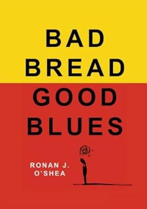 Seller image for Bad Bread, Good Blues by O'Shea, Ronan J [Paperback ] for sale by booksXpress