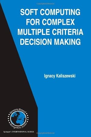 Seller image for Soft Computing for Complex Multiple Criteria Decision Making (International Series in Operations Research & Management Science) by Kaliszewski, Ignacy [Paperback ] for sale by booksXpress