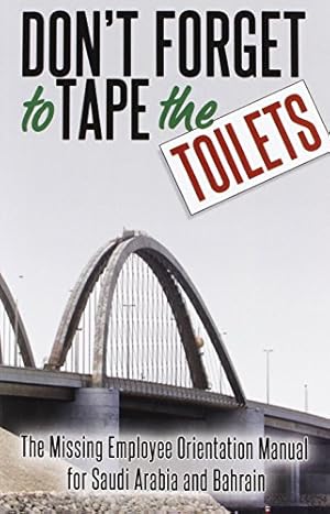 Seller image for Don't Forget to Tape the Toilets: The Missing Employee Orientation Manual for Saudi Arabia and Bahrain by Anonymous [Paperback ] for sale by booksXpress