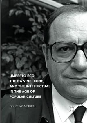 Seller image for Umberto Eco, The Da Vinci Code, and the Intellectual in the Age of Popular Culture by Merrell, Douglass [Paperback ] for sale by booksXpress