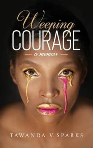 Imagen del vendedor de Weeping Courage by Sparks, Tawanda [Paperback ] a la venta por booksXpress