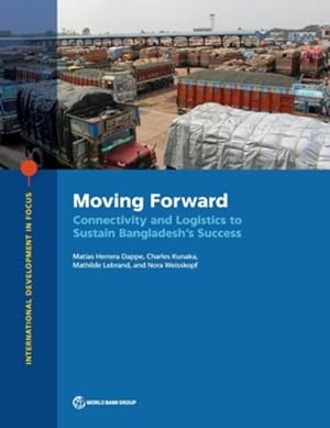 Seller image for Moving Forward: Connectivity and Logistics to Sustain Bangladesh's Success (International Development in Focus) [Soft Cover ] for sale by booksXpress