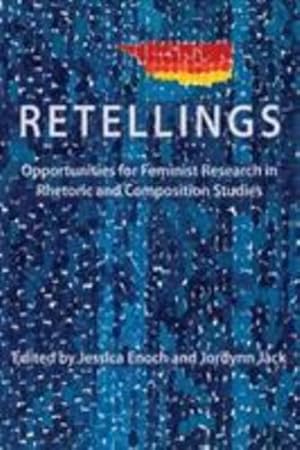 Seller image for Retellings: Opportunities for Feminist Research in Rhetoric and Composition Studies (Lauer Series in Rhetoric and Composition) [Soft Cover ] for sale by booksXpress