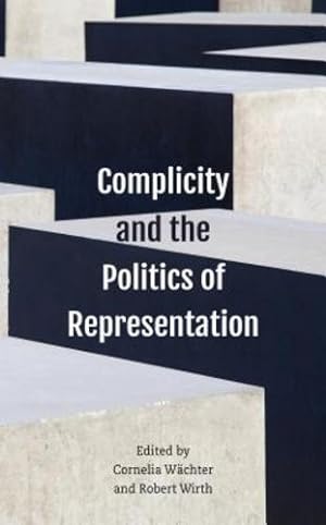 Seller image for Complicity and the Politics of Representation [Hardcover ] for sale by booksXpress