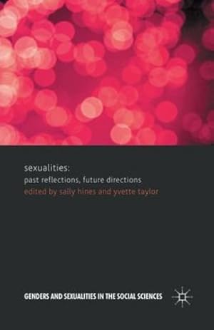 Bild des Verkufers fr Sexualities: Past Reflections, Future Directions (Genders and Sexualities in the Social Sciences) by Hines, Sally, Taylor, Yvette [Paperback ] zum Verkauf von booksXpress