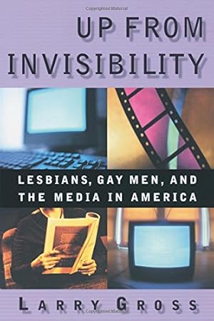Seller image for Up From Invisibility: Lesbians, Gay Men, and the Media in America by Gross, Larry [Paperback ] for sale by booksXpress