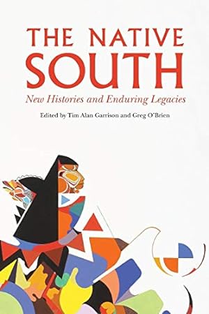 Seller image for The Native South: New Histories and Enduring Legacies [Soft Cover ] for sale by booksXpress