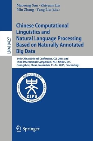 Immagine del venditore per Chinese Computational Linguistics and Natural Language Processing Based on Naturally Annotated Big Data: 14th China National Conference, CCL 2015 and . (Lecture Notes in Computer Science) [Paperback ] venduto da booksXpress