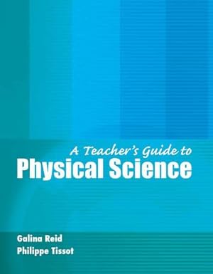 Bild des Verkufers fr A Teacher's Guide to Physical Science by Galina Reid, Phillippe Tissot [Paperback ] zum Verkauf von booksXpress