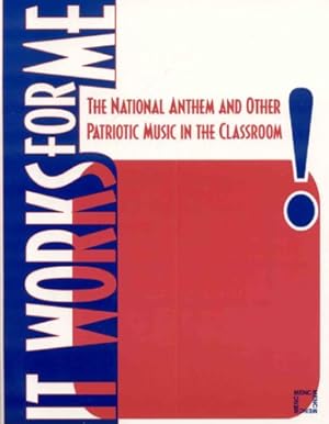 Seller image for It Works For Me: The National Anthem and Other Patriotic Music in the Classroom by The National Association for Music Education, MENC: [Paperback ] for sale by booksXpress