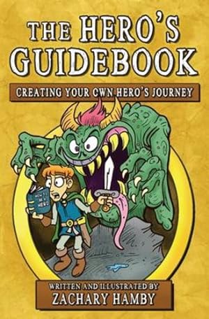 Seller image for The Hero's Guidebook: Creating Your Own Hero's Journey by Hamby, Zachary P [Paperback ] for sale by booksXpress