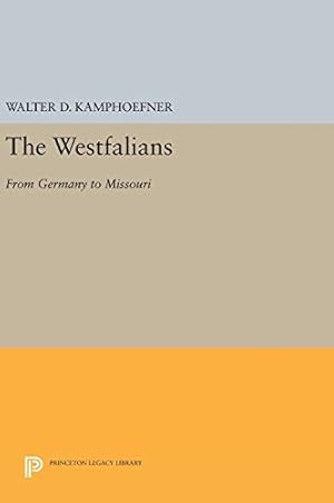 Seller image for The Westfalians: From Germany to Missouri (Princeton Legacy Library) by Kamphoefner, Walter D. [Hardcover ] for sale by booksXpress
